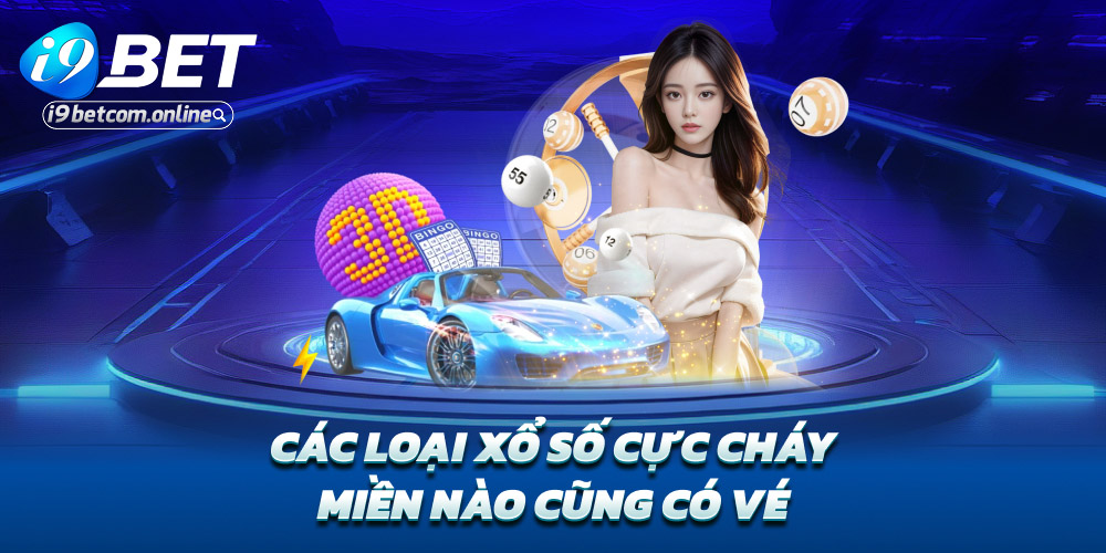 Các loại xổ số cực cháy – Miền nào cũng có vé