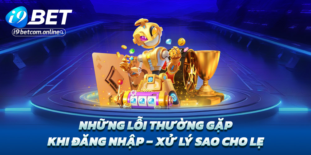 Những lỗi thường gặp khi đăng nhập – Xử lý sao cho lẹ