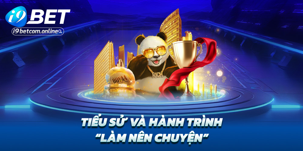 Tiểu sử và hành trình “làm nên chuyện”