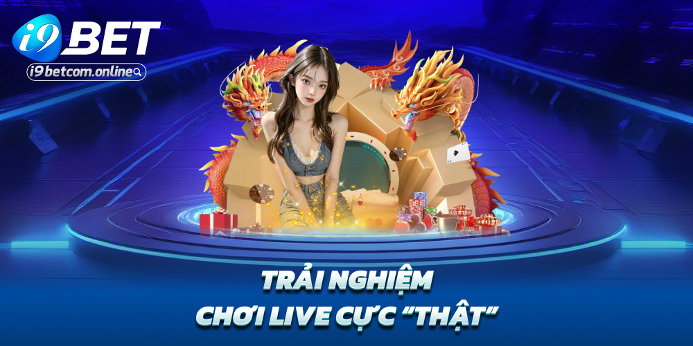 Trải nghiệm chơi live cực “thật”
